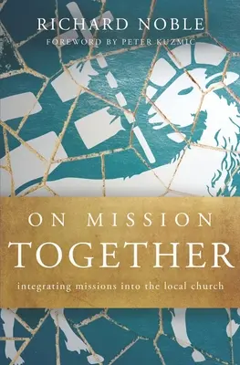 Na spoločnej misii: Integrácia misií do miestnej cirkvi - On Mission Together: Integrating Missions into the Local Church