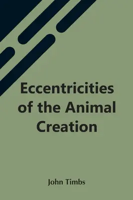 Výstrednosti živočíšneho stvorenia - Eccentricities Of The Animal Creation