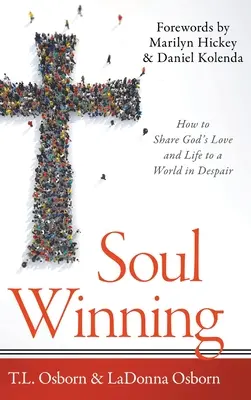 Víťazstvo duše: Ako zdieľať Božiu lásku a život so svetom, ktorý je v zúfalstve - Soul Winning: How to Share God's Love and Life to a World in Despair