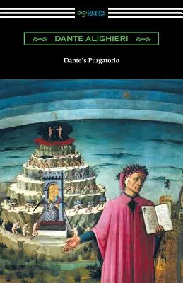 Danteho Očistec (Božská komédia, II. diel, Očistec) [preklad Henry Wadsworth Longfellow s úvodom Williama Warrena Vernona] - Dante's Purgatorio (The Divine Comedy, Volume II, Purgatory) [Translated by Henry Wadsworth Longfellow with an Introduction by William Warren Vernon]