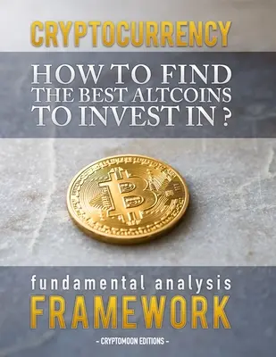 Kryptomeny: Ako nájsť najlepšie altcoiny na investovanie: rámec fundamentálnej analýzy na nájdenie ďalšej mince x100 - Cryptocurrency: How to find the best altcoins to invest in: fundamental analysis framework to find the next x100 coin