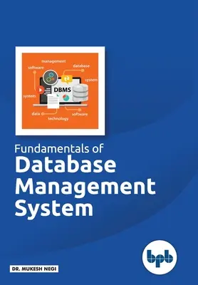 Základy systému riadenia databáz: Naučte sa základné koncepty databázových systémov - Fundamentals of Database Management System: Learn essential concepts of Database Systems