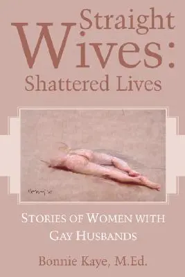Priame manželky: Zničené životy - Straight Wives: Shattered Lives