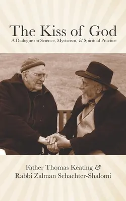 Boží bozk: Dialóg o vede, mystike a duchovnej praxi - The Kiss of God: A Dialogue on Science, Mysticism, & Spiritual Practice