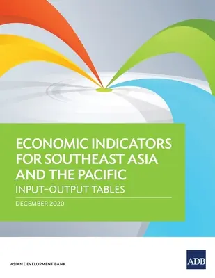 Hospodárske ukazovatele pre juhovýchodnú Áziu a Tichomorie: tabuľky vstupov a výstupov - Economic Indicators for Southeast Asia and the Pacific: Input-Output Tables