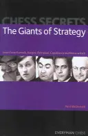 Šachové tajomstvá: Obri stratégie: Učte sa od Kramnika, Karpova, Petrosiana, Capablanku a Nimzowitscha - Chess Secrets: The Giants of Strategy: Learn from Kramnik, Karpov, Petrosian, Capablanca and Nimzowitsch