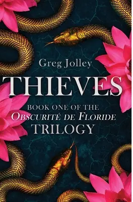 Zlodeji: Prvá kniha trilógie Obscurit de Floride - Thieves: Book One of the Obscurit de Floride Trilogy