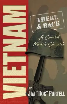 Vietnam: Tam a späť: Kronika bojového zdravotníka - Vietnam: There and Back: A Combat Medic's Chronicle