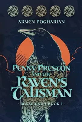Penny Prestonová a Havraní talizman: Kniha I: Misaligned - Penny Preston and the Raven's Talisman: Misaligned Book I