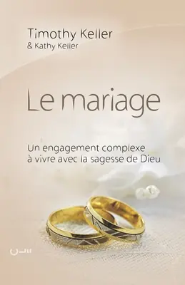 Le mariage (Význam manželstva): (Un engagement complexe vivre avec la sagesse de Dieu) - Le mariage (The meaning of mariage): Un engagement complexe  vivre avec la sagesse de Dieu
