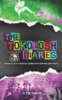 Tokolášove denníky: Príbehy bieleho chlapca z obdobia apartheidu v Južnej Afrike. - The Tokolosh Diaries: Random Tales of a White Boy in Apartheid South Africa.