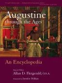 Augustín v priebehu vekov: Encyklopédia - Augustine Through the Ages: An Encyclopedia