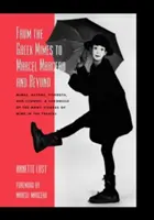 Od gréckych mímov po Marcela Marceaua a ďalej: Mímovia, herci, pierrotovia a klauni: Vydanie: Kronika mnohých podôb pantomímy v divadle - From the Greek Mimes to Marcel Marceau and Beyond: Mimes, Actors, Pierrots and Clowns: A Chronicle of the Many Visages of Mime in the Theatre