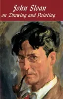 John Sloan o kreslení a maľovaní - John Sloan on Drawing and Painting