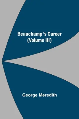 Beauchampova kariéra (III. diel) - Beauchamp's Career (Volume III)