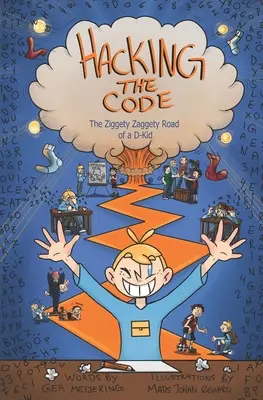 Hacking the Code: Ziggety Zaggety Road of a Dyslexic Kid (Cesta dyslektického dieťaťa) - Hacking the Code: The Ziggety Zaggety Road of a Dyslexic Kid