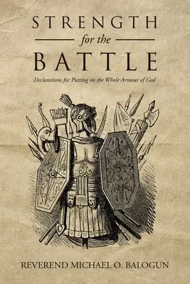Sila do boja: Vyhlásenia na obliekanie celej Božej výzbroje - Strength for the Battle: Declarations for Putting on the Whole Armour of God