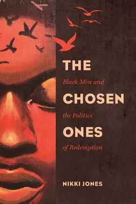 Vyvolení, 6: Čierni muži a politika vykúpenia - The Chosen Ones, 6: Black Men and the Politics of Redemption