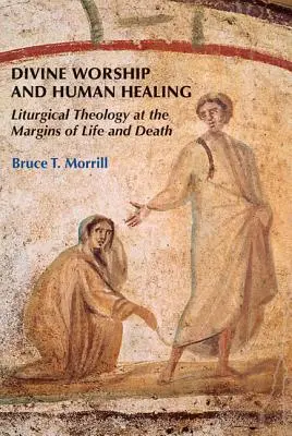 Božská bohoslužba a ľudské uzdravenie: Liturgická teológia na okraji života a smrti - Divine Worship and Human Healing: Liturgical Theology at the Margins of Life and Death