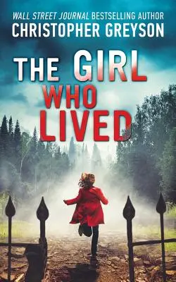 Dievča, ktoré žilo: Vzrušujúci napínavý román - The Girl Who Lived: A Thrilling Suspense Novel