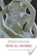 Sexuálna túžba: filozofické skúmanie - Sexual Desire: A Philosophical Investigation