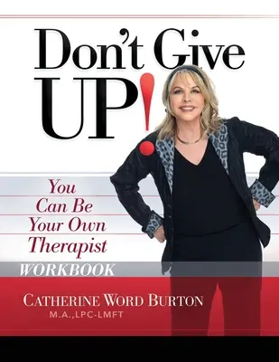 Nevzdávajte sa! Pracovný zošit: Môžete byť svojím vlastným terapeutom - Don't Give Up! Workbook: You Can Be Your Own Therapist