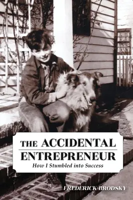 Náhodný podnikateľ: Ako som sa dopracovala k úspechu - The Accidental Entrepreneur: How I Stumbled into Success