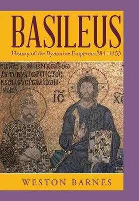 Basileus: Dejiny byzantských cisárov 284-1453 - Basileus: History of the Byzantine Emperors 284-1453