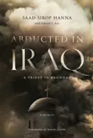 Unesený v Iraku: Kňaz v Bagdade - Abducted in Iraq: A Priest in Baghdad