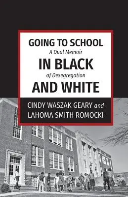 Do školy čiernobielo: Dvojité memoáre o desegregácii - Going to School in Black and White: A dual memoir of desegregation
