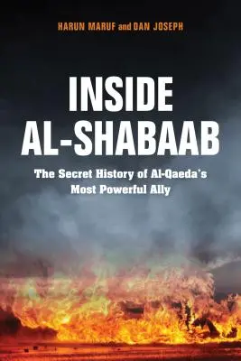 Vnútri hnutia Al-Shabaab: Tajná história najmocnejšieho spojenca al-Káidy - Inside Al-Shabaab: The Secret History of Al-Qaeda's Most Powerful Ally