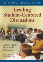 Príručka pre učiteľov na vedenie diskusií zameraných na študentov: Hovoriť o textoch v triede - The Teacher′s Guide to Leading Student-Centered Discussions: Talking about Texts in the Classroom