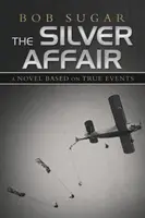 Strieborná aféra: Román podľa skutočných udalostí - The Silver Affair: A Novel Based on True Events