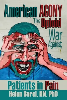 Americká agónia: Opioidová vojna proti pacientom trpiacim bolesťou - American Agony: The Opioid War Against Patients in Pain