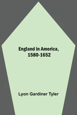 Anglicko v Amerike, 1580-1652 - England In America, 1580-1652