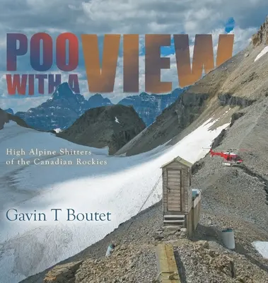 Hovienka s vyhliadkou: Vysokohorské hovienka v kanadských Skalnatých horách - Poo With a View: High Alpine Shitters of the Canadian Rockies