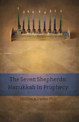 Sedem pastierov: Chanuka v proroctve - The Seven Shepherds: Hanukkah in Prophecy
