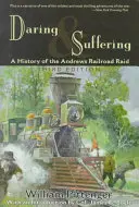Odvaha a utrpenie: Andrewsovej železničnej výpravy - Daring and Suffering: A History of the Andrews Railroad Raid