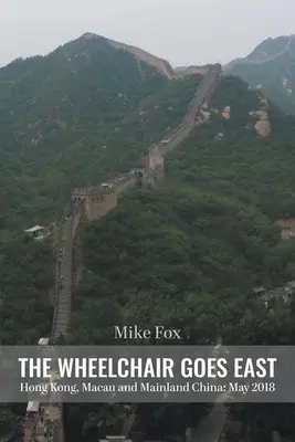 KOLESO NA VÝCHOD Hongkong, Macao a pevninská Čína: Máj 2018 - THE WHEELCHAIR GOES EAST Hong Kong, Macau and Mainland China: May 2018