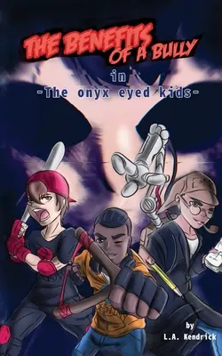 Výhody tyrana: Onyx Eyed Kids - The Benefits of A Bully: The Onyx Eyed Kids