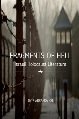Fragmenty pekla: izraelská literatúra o holokauste - Fragments of Hell: Israeli Holocaust Literature