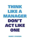 Myslite ako manažér - Think Like a Manager