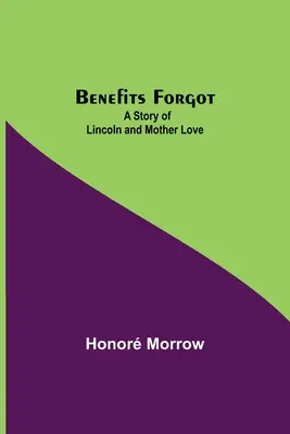 Zabudnuté výhody; príbeh Lincolna a materinskej lásky - Benefits Forgot; A Story Of Lincoln And Mother Love