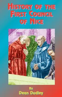História prvého nicejského koncilu: Svetový kresťanský konvent, 325 n. l: So životom Konštantína. - History of the First Council of Nice: A World's Christian Convention, A.D. 325: With a Life of Constantine.