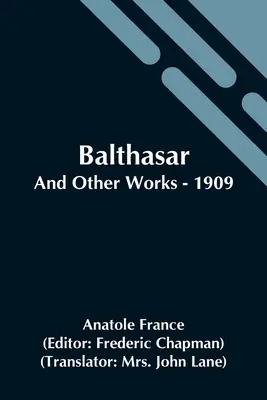 Balthasar; a iné diela - 1909 - Balthasar; And Other Works - 1909