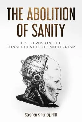 Zrušenie zdravého rozumu: Lewis o dôsledkoch modernizmu - The Abolition of Sanity: C.S. Lewis on the Consequences of Modernism