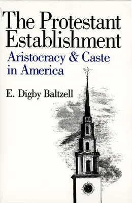 Protestantské zriadenie: Aristokracia a kasty v Amerike - The Protestant Establishment: Aristocracy and Caste in America