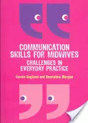 Komunikačné zručnosti pre pôrodné asistentky: Výzvy v každodennej praxi - Communication Skills for Midwives: Challenges in Every Day Practice