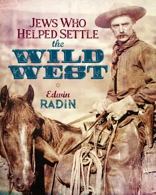 Židia, ktorí pomáhali osídliť Divoký západ - Jews Who Helped Settle the Wild West