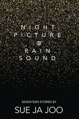Nočný obraz zvuku dažďa: Sedemnásť príbehov - Night Picture of Rain Sound: Seventeen Stories